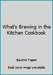 Mass Market Paperback What's Brewing in the Kitchen Cookbook Book