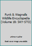 Unknown Binding Funk & Wagnalls Wildlife Encyclopedia (Volume 18: SKY-STO) Book