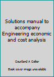 Unknown Binding Solutions manual to accompany Engineering economic and cost analysis Book