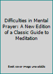 Paperback Difficulties in Mental Prayer: A New Edition of a Classic Guide to Meditation Book