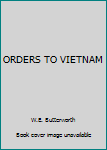Hardcover ORDERS TO VIETNAM Book