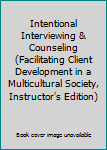 Paperback Intentional Interviewing & Counseling (Facilitating Client Development in a Multicultural Society, Instructor's Edition) Book