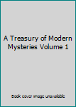 A Treasury of Modern Mysteries Volume 1