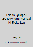 Paperback Trip to Quiapo : Scriptwriting Manual Ni Ricky Lee Book