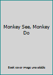 Paperback Monkey See, Monkey Do Book