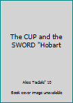 Unknown Binding The CUP and the SWORD "Hobart Book