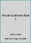 Paperback Wirute Guthoma Book 1 Book