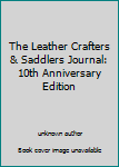 Paperback The Leather Crafters & Saddlers Journal: 10th Anniversary Edition Book
