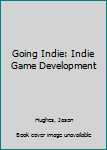 Paperback Going Indie: Indie Game Development Book