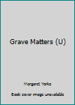 Grave Matters