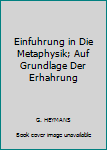 Einfuhrung in Die Metaphysik; Auf Grundlage Der Erhahrung