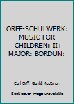 Paperback ORFF-SCHULWERK: MUSIC FOR CHILDREN: II: MAJOR: BORDUN: Book