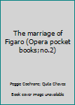 Hardcover The marriage of Figaro (Opera pocket books;no.2) Book