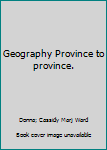 Paperback Geography Province to province. [Unknown] Book