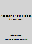 Paperback Accessing Your Hidden Greatness Book