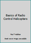 Paperback Basics of Radio Control Helicopters Book