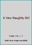 Hardcover A Very Naughty Girl Book