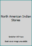 Unknown Binding North American Indian Stories Book