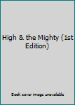 Hardcover High & the Mighty (1st Edition) Book