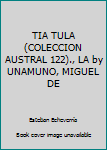 Unknown Binding TIA TULA (COLECCION AUSTRAL 122)., LA by UNAMUNO, MIGUEL DE [Spanish] Book