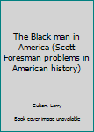 Paperback The Black man in America (Scott Foresman problems in American history) Book