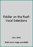 Paperback Fiddler on the Roof: Vocal Selections Book