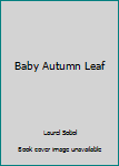 Baby Autumn Leaf