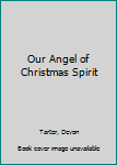 Hardcover Our Angel of Christmas Spirit Book