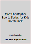Mass Market Paperback Matt Christopher Sports Series for Kids Karate Kick Book