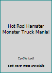 Paperback Hot Rod Hamster Monster Truck Mania! Book