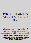 Hardcover Figs & Thistles The Story of An Earnest Man Book