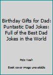 Paperback Birthday Gifts for Dad: Puntastic Dad Jokes: Full of the Best Dad Jokes in the World Book