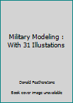 Hardcover Military Modeling : With 31 Illustations Book