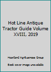 Paperback Hot Line Antique Tractor Guide Volume XVIII, 2019 Book