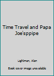 Paperback Time Travel and Papa Joe'sppipe Book