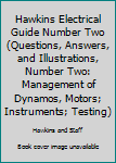 Unknown Binding Hawkins Electrical Guide Number Two (Questions, Answers, and Illustrations, Number Two: Management of Dynamos, Motors; Instruments; Testing) Book