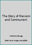 Unknown Binding The Story of Marxism and Communism Book