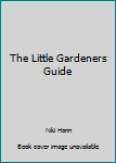 Paperback The Little Gardeners Guide Book