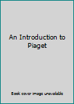 Hardcover An Introduction to Piaget Book