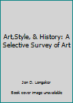 Art, Style and History; A Selective Survey of Art