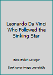 Hardcover Leonardo Da Vinci Who Followed the Sinking Star Book
