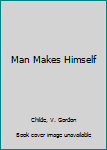 Mass Market Paperback Man Makes Himself Book