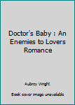 Paperback Doctor's Baby : An Enemies to Lovers Romance Book