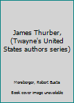 Hardcover James Thurber, (Twayne's United States authors series) Book