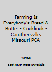 Unknown Binding Farming Is Everybody's Bread & Butter - Cookbook - Caruthersville, Missouri PCA Book