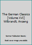 Unknown Binding The German Classics [Volume XVI] Wilbrandt, Anzeng Book