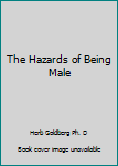 Paperback The Hazards of Being Male Book