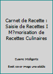 Carnet de Recette : Saisie de Recettes I M?morisation de Recettes Culinaires