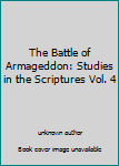 Unknown Binding The Battle of Armageddon: Studies in the Scriptures Vol. 4 Book