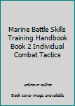 Unknown Binding Marine Battle Skills Training Handbook Book 2 Individual Combat Tactics Book